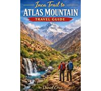 Atlas mountain Travel Guide: DISCOVER MOROCCO’S ATLAS MOUNTAINS IN 2026 - TREKKING, CULTURE, NATURE & AUTHENTIC EXPERIENCES