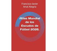 Atlas Mundial de los Escudos de Fútbol 2026. (ESCUDOS DEPORTIVOS)