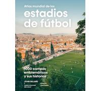 Atlas mundial de los estadios de fútbol: 1000 campos emblemáticos y sus historias (DIVULGACION)