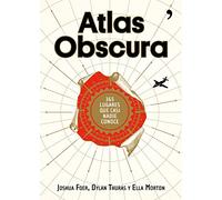 Atlas Obscura: 365 lugares increíbles que casi nadie conoce (SIN COLECCION)