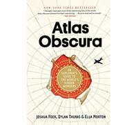 Atlas Obscura: An Explorer's Guide to the World's Most Unusual Places: An Explorer's Guide to the World's Hidden Wonders [Idioma Inglés]