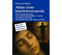 Atlas över klardrömmande. Från djuppsykologi till medvetenhetsfältet.: Kartor, övningar och teori för att utforska det djupa sinnet. Med 60 praktiska ... Publikationer av Bruno Del Medico på svenska)