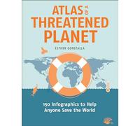 Atlas of a Threatened Planet: 150 Infographics to Help Anyone Save the World