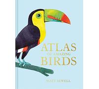 Atlas de aves asombrosas: enciclopedia infantil ilustrada de aves del mundo – Pavilion