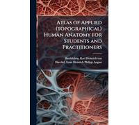 Atlas of Applied (topographical) Human Anatomy for Students and Practitioners