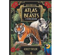Atlas of Beasts: A Coloring Menagerie