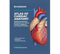 Atlas of Cardiac Anatomy: Detailed Anatomical Illustrations for Clinical Practice, Diagnosis, and Surgical Planning.