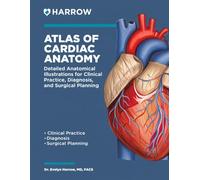 Atlas of Cardiac Anatomy: Detailed Anatomical Illustrations for Clinical Practice, Diagnosis, and Surgical Planning.