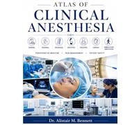 ATLAS OF CLINICAL ANESTHESIA: The Definitive Reference in General, Regional, Neuraxial, Obstetric, Pediatric, Cardiac, and Ambulatory Anesthesia - ... Medicine, Pain Management, and Patient Safety