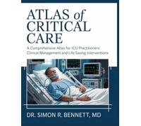ATLAS OF CRITICAL CARE: A Comprehensive Atlas for ICU Practitioners: Clinical Management and Life-Saving Interventions