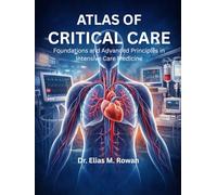 ATLAS OF CRITICAL CARE: Foundations and Advanced Principles in Intensive Care Medicine