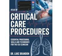 Atlas of Critical Care Procedure: Essential Procedural skills and Techniques For the ICU Clinician