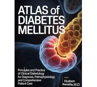 ATLAS OF DIABETES MELLITUS: Principles and Practice of Clinical Diabetology for Diagnosis Pathophysiology and Comprehensive Patient Care