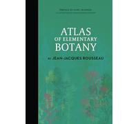 Atlas of Elementary Botany by Jean-Jacques Rousseau: 6 (Atlas Series, 6)