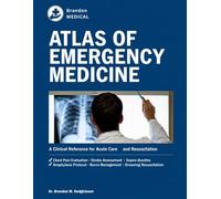ATLAS OF EMERGENCY MEDICINE: A Clinical Reference for Acute Care and Resuscitation