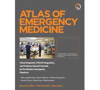ATLAS OF EMERGENCY MEDICINE: Visual Diagnosis, POCUS Integration, and Evidence-Based Protocols for the Modern Emergency Physician