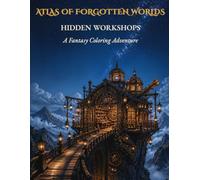 Atlas of Forgotten Worlds: Hidden Workshops, A Fantasy Coloring Adventure, 50 Unique Fantasy Workshops to Color | Single-Sided Pages | Bold and Easy Line Art