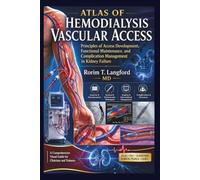 Atlas of Hemodialysis Vascular Access: Principles of Access Development, Functional Maintenance, and Complication Management in Kidney Failure