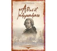 Atlas of Independence: John Adams and the American Revolution