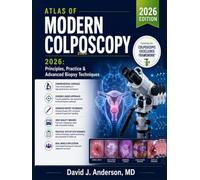 Atlas of Modern Colposcopy 2026: Principles, Practice & Advanced Biopsy Techniques
