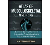 Atlas of Musculoskeletal Medicine: Evidence-Based Ultrasound in Orthopedic, Rheumatologic, and Sports-Related Disorders
