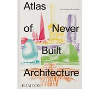 Atlas of Never Built Architecture: Classic Format