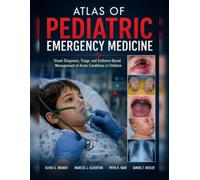 Atlas of Pediatric Emergency Medicine: Visual Diagnosis, Triage, and Evidence-Based Management of Acute Conditions in Children