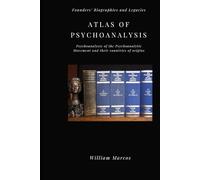 ATLAS OF PSYCHOANALYSIS: FOUNDERS' BIOGRAPHIES AND LEGACIES (PSICANÁLISE E HISTÓRIA DA PSICANÁLISE)