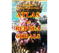 Atlas of Red Sea corals (“The Red Sea - a corner of earthly paradise for body and soul.”)