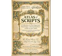 Atlas of Scripts: A Collection of the Most Important Handwritten and Printed Typefaces of Old and New Times - A Historical Compendium of Scripts & ... Collection for Art, Craft, and Decoration)