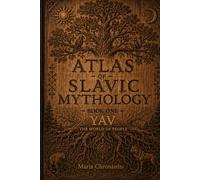 ATLAS OF SLAVIC MYTHOLOGY: Book One: The World of Yav (The Chronicles of Solovyov)