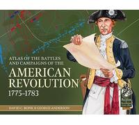 An Atlas of the Battles and Campaigns of the American Revolution, 1775-1783: 112 (From Reason to Revolution)