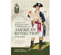 Atlas of the Battles and Campaigns of the American Revolution, 1775-1783 (From Reason to Revolution 1721-1815)