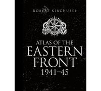 Atlas of the Eastern Front: 1941-45 (General Military)