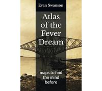 Atlas of the Fever Dream