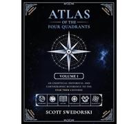 Atlas of the Four Quadrants: An Unofficial Historical and Cartographic Reference to the Star Trek Universe: 1