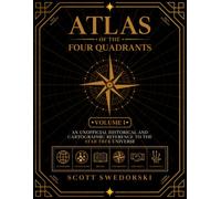 ATLAS OF THE FOUR QUADRANTS: AN UNOFFICIAL HISTORICAL AND CARTOGRAPHIC REFERENCE TO THE STAR TREK UNIVERSE