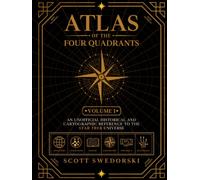 ATLAS OF THE FOUR QUADRANTS: AN UNOFFICIAL HISTORICAL AND CARTOGRAPHIC REFERENCE TO THE STAR TREK UNIVERSE