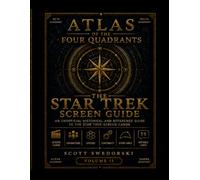 ATLAS OF THE FOUR QUADRANTS: THE STAR TREK SCREEN GUIDE