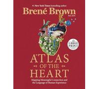 Atlas of the Heart: Mapping Meaningful Connection and the Language of Human Experience (Random House Large Print)