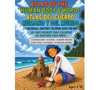 Atlas of the Human Body & World: A Bilingual Anatomy Coloring Book for Kids