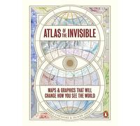Atlas de lo invisible: Mapas y gráficos que cambiarán la forma en que ves el mundo