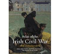 Atlas of the Irish Civil War: New Perspectives: 13 (Atlas Series)