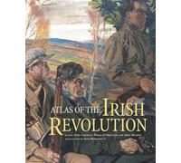 Atlas of the Irish Revolution: 1 (Atlas Series)
