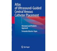 Atlas of Ultrasound-Guided Central Venous Catheter Placement: Neonatal and Pediatric Approach