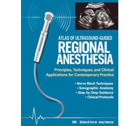 Atlas of Ultrasound-Guided Regional Anesthesia: Principles, Techniques, and Clinical Applications for Contemporary Practice.