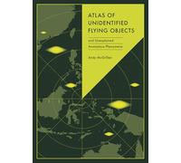 Atlas of Unidentified Flying Objects: and Unidentified Anomalous Phenomena (Unexpected Atlases)