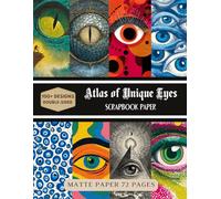 Atlas of Unique Eyes Scrapbook Paper (Matter Paper): Decorative Sheets Double Sided Craft Paper For Artist Trading Cards, Junk Journals, Collage Art, Card Making, Origami and More