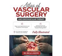 Atlas of Vascular Surgery and Endovascular Therapy: Surgical Anatomy, Open, Endovascular, and Hybrid Techniques for Aortic, Cerebrovascular, Peripheral, Venous, and Hemodialysis Access Surgery