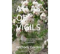 ATLAS OF VIGILS: A book of fragments for those who fall, and choose to rise again Bilingual Edition